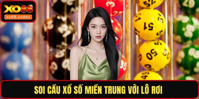 Soi cầu xổ số miền trung với lô rơi